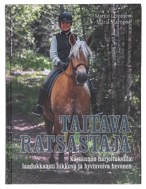 Taitava ratsastaja / käytännön harjoituksilla laadukkaasti liikkuva ja hyvinvoiva hevonen - Leminen, Marjut - Tietokirjat ja oppaat - 10105579596 - 0