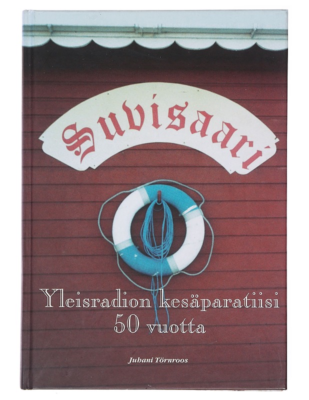 Suvisaari : Yleisradion kesäparatiisi 50-vuotta - Törnroos, Juhani - Historiakirjat - 10105579616 - 0