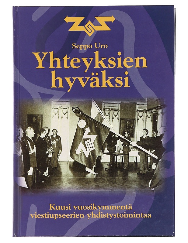 Yhteyksien hyväksi : kuusi vuosikymmentä viestiupseerien yhdistystoimintaa - Seppo Uro - Historiakirjat - 10105579623 - 0