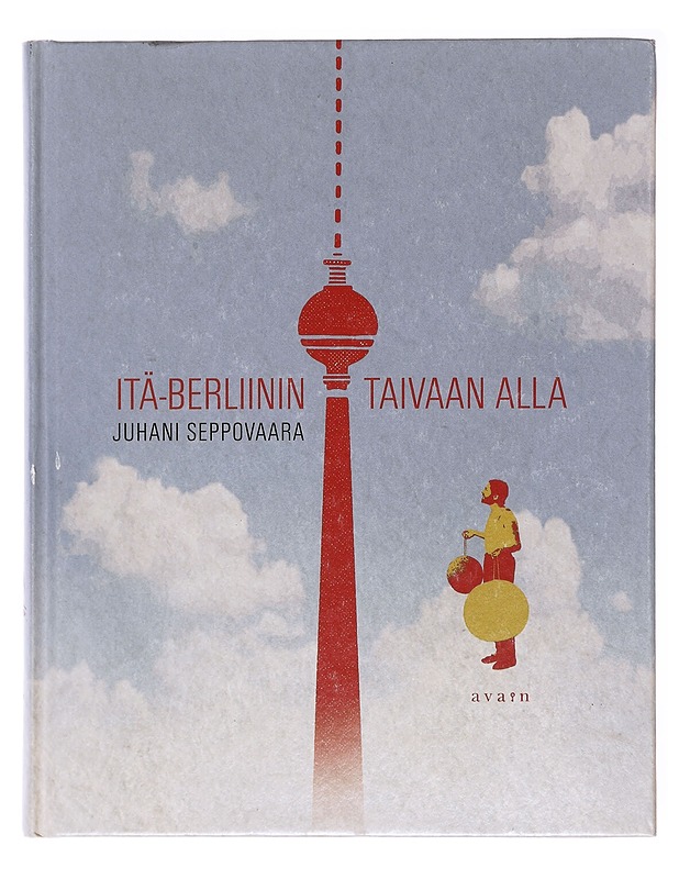 Itä-Berliinin taivaan alla - Seppovaara, Juhani - Elämäkerrat ja muistelmat - 10105579639 - 0