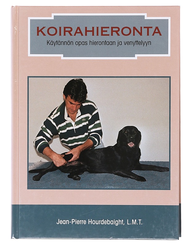 Koirahieronta / käytännön opas hierontaan ja venyttelyyn - Hourdebaigt, Jean-Pierre - Tietokirjat ja oppaat - 10105579709 - 0