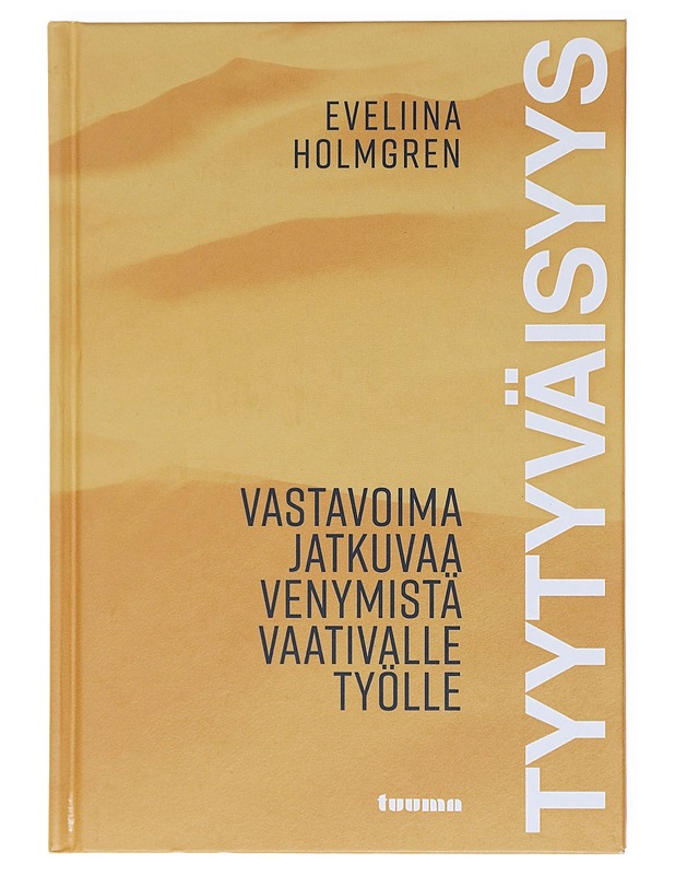 Tyytyväisyys : vastavoima jatkuvaa venymistä vaativalle työlle - Eveliina Holmgren - Tietokirjat ja oppaat - 10105579714 - 0