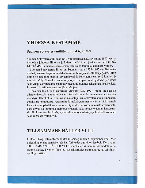Yhdessä kestämme Suomen sotaveteraaniliitto ry 40 vuotta 29.9.1997 = Tillsammans håller vi ut : Finlands krigsveteranförbund rf 40 år 29.9.1997 - Suomen sotaveteraaniliitto - Tietokirjat ja oppaat - 10105579757 - 1