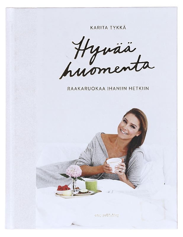 Hyvää huomenta : raakaruokaa ihaniin hetkiin - Tykkä, Karita - Ruokakirjat - 10105579799 - 0