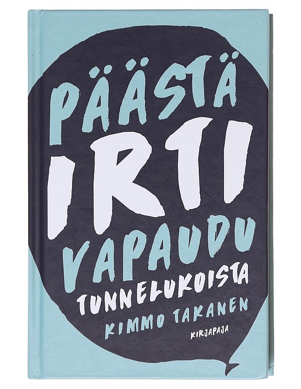Päästä irti : vapaudu tunnelukoista - Kimmo Takanen - Tietokirjat ja oppaat - 10105579813 - 0
