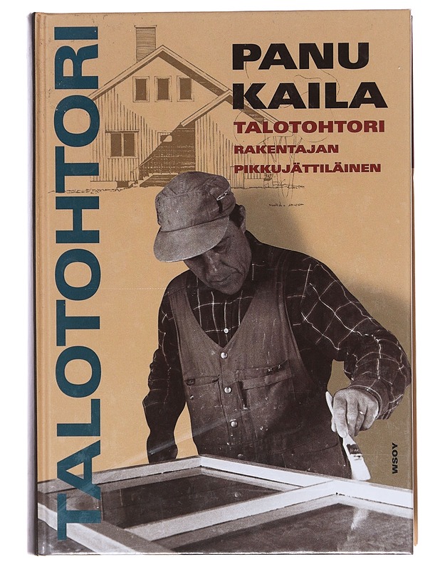 Talotohtori : rakentajan pikkujättiläinen - Kaila, Panu - Tietokirjat ja oppaat - 10105579864 - 0