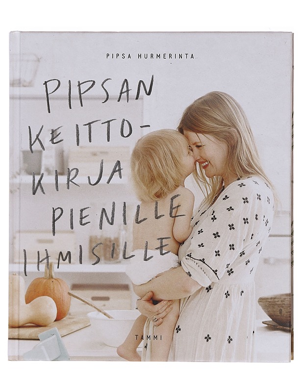 Pipsan keittokirja pienille ihmisille - Hurmerinta, Pipsa - Ruokakirjat - 10105579877 - 0
