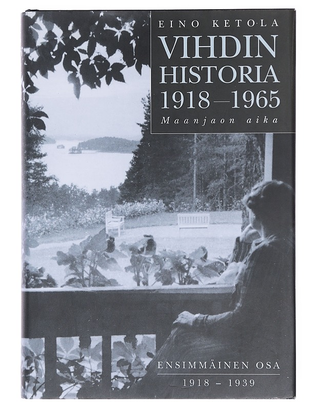 Vihdin historia 1918-1965 : maanjaon aika. 1. osa, 1918-1939 - Eino Ketola - Historiakirjat - 10105579884 - 0