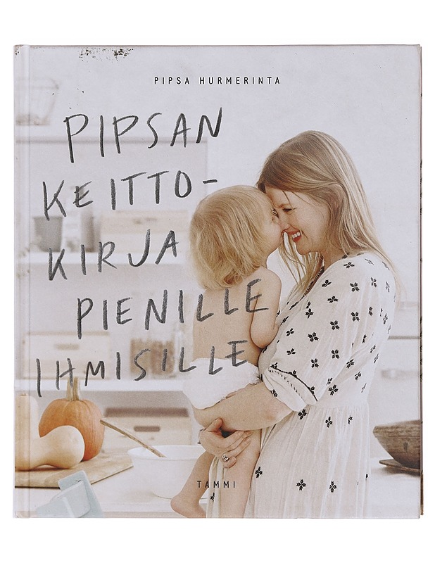 Pipsan keittokirja pienille ihmisille - Hurmerinta, Pipsa - Ruokakirjat - 10105579928 - 0