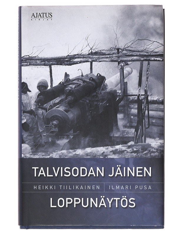 Talvisodan jäinen loppunäytös - Tiilikainen, Heikki - Historiakirjat - 10105579961 - 0