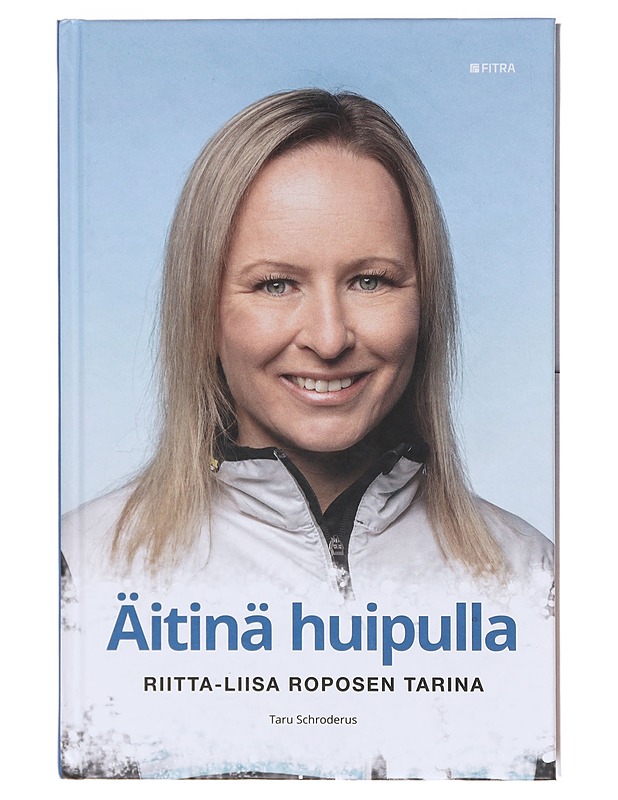 Äitinä huipulla / Riitta-Liisa Roposen tarina - Schroderus, Taru - Elämäkerrat ja muistelmat - 10105580044 - 0