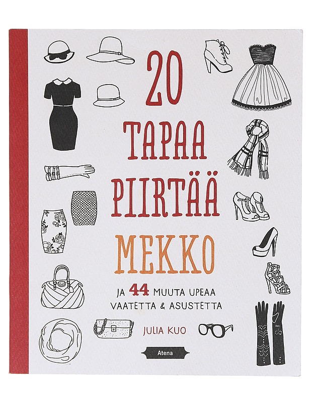 20 tapaa piirtää mekko ja 44 muuta upeaa vaatetta & asustetta - Kuo, Julia - Tietokirjat ja oppaat - 10105580063 - 0