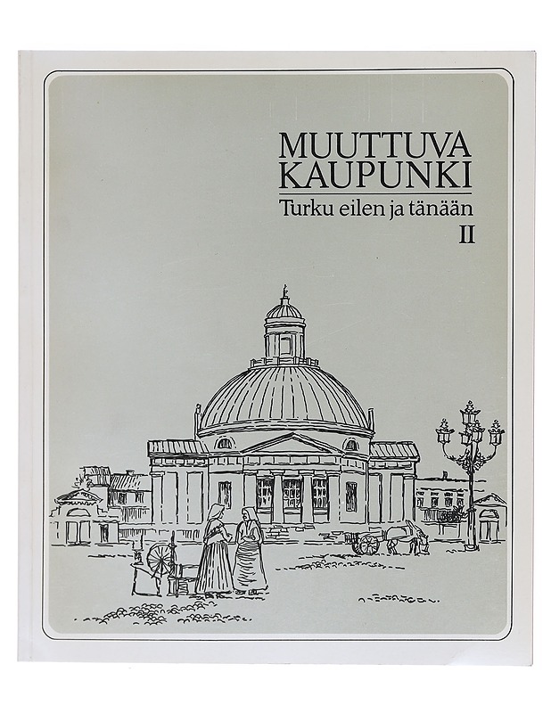 Muuttuva kaupunki : Turku eilen ja tänään. 2 - Harri Kalpa - Historiakirjat - 10105580089 - 0