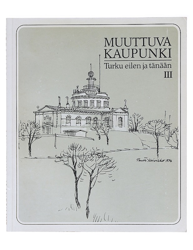 Muuttuva kaupunki : Turku eilen ja tänään : 3. - Kalpa, Harri - Tietokirjat - 10105580094 - 0