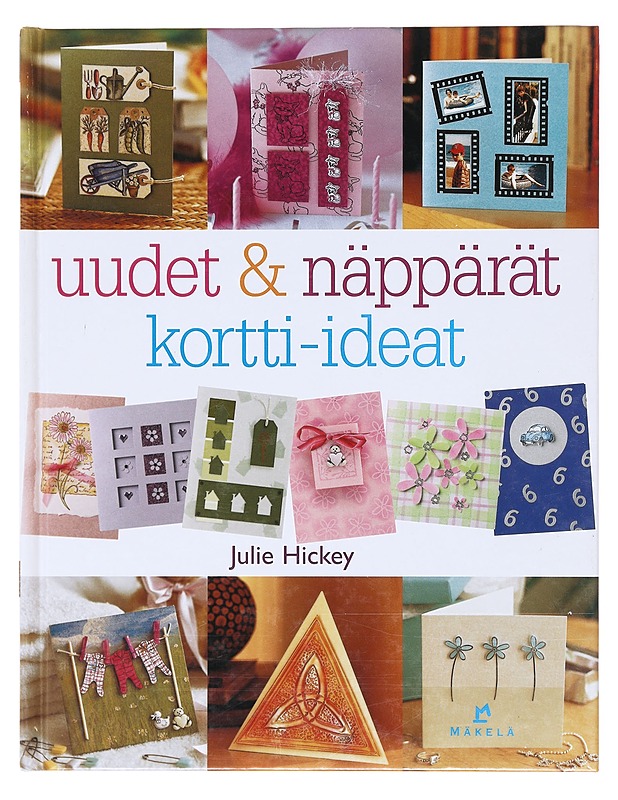 Uudet & näppärät kortti-ideat - Hickey, Julie - Tietokirjat ja oppaat - 10105580163 - 0