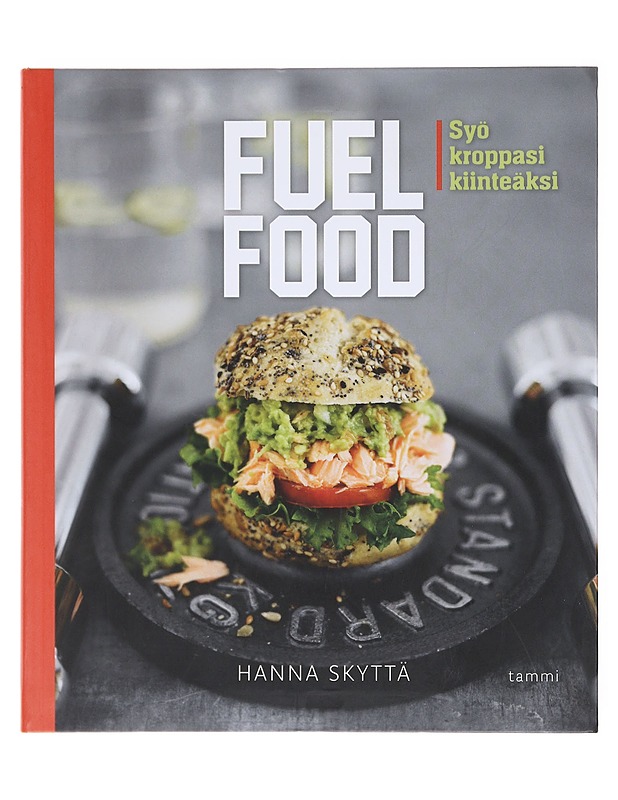 Fuelfood : syö kroppasi kiinteäksi - Skyttä, Hanna - Ruokakirjat - 10105580195 - 0