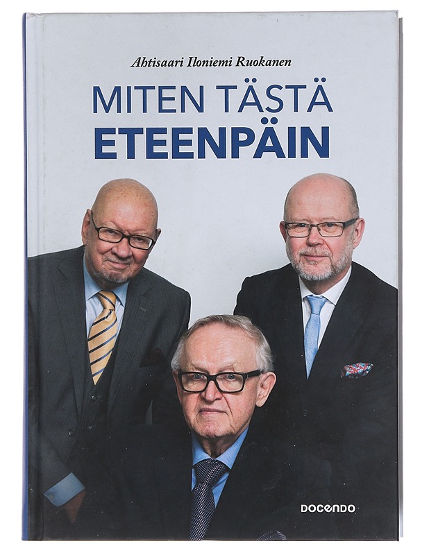 Miten tästä eteenpäin - Ahtisaari, Martti - Tietokirjat ja oppaat - 10105580201 - 0