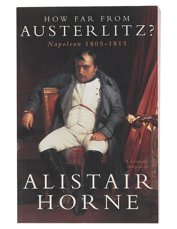How far from Austerlitz - Alistair Horne - Historiakirjat - 10105580232 - 0