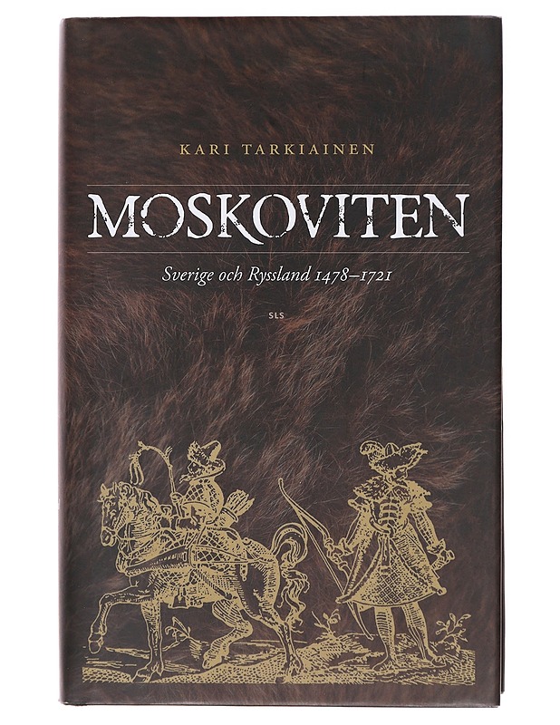 Moskoviten / Sverige och Ryssland 1478-1721 - Tarkiainen, Kari - Historiakirjat - 10105580228 - 0