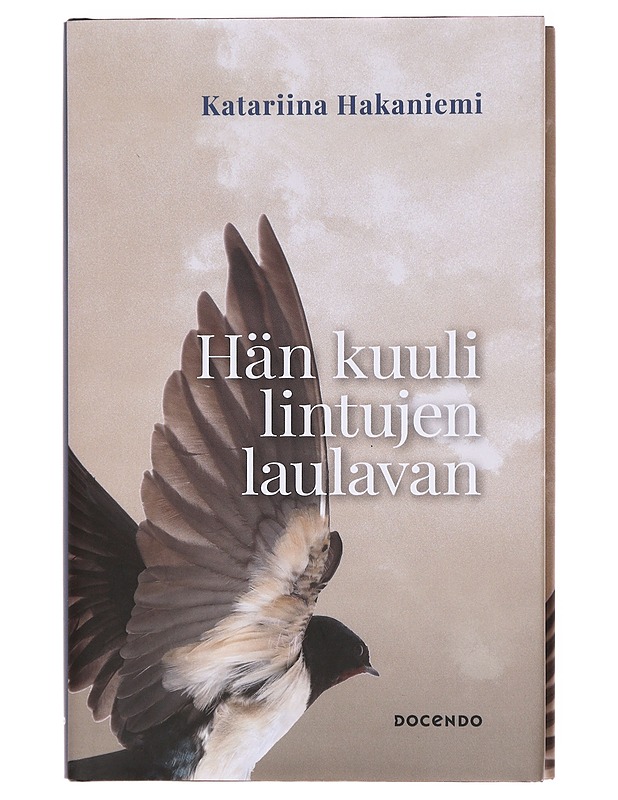 Hän kuuli lintujen laulavan - Katariina Hakaniemi - Elämäkerrat ja muistelmat - 10105580234 - 0