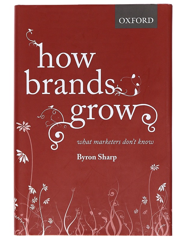How brands grow : what marketers don't know - Sharp, Byron - Tietokirjat ja oppaat - 10105580236 - 0