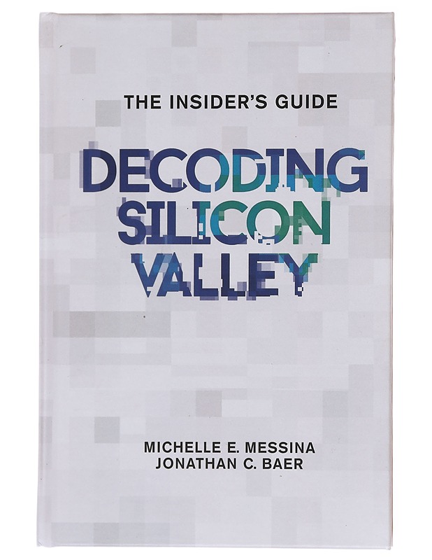 Decoding Silicon Valley - E. Messina, Michelle - Tietokirjat ja oppaat - 10105580267 - 0