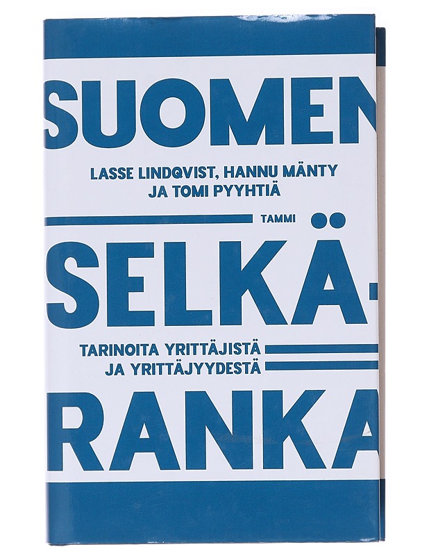 Suomen selkäranka : tarinoita yrittäjistä ja yrittäjyydestä - Lindqvist, Lasse - Elämäkerrat ja muistelmat - 10105580273 - 0