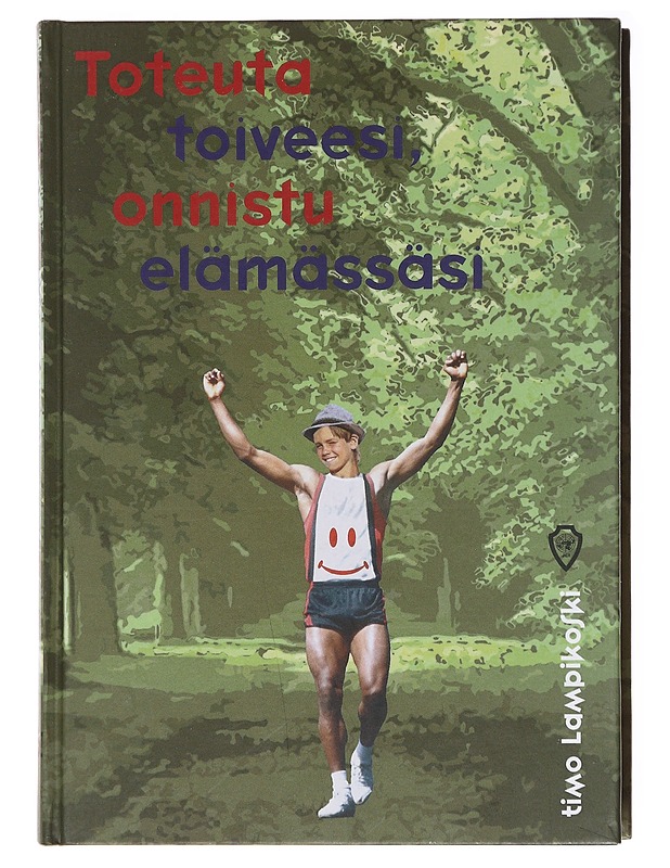 Toteuta toiveesi, onnistu elämässäsi - Timo Lampikoski - Tietokirjat ja oppaat - 10105580297 - 0