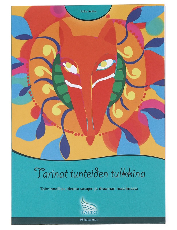 Tarinat tunteiden tulkkina : toiminnallisia ideoita satujen ja draaman maailmasta - Helle-Kotka, Riika - Lastenkirjat - 10105580301 - 0