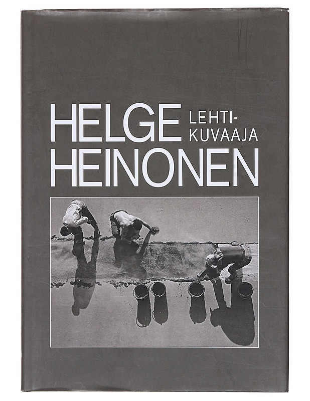 Helge Heinonen : lehtikuvaaja - Heinonen, Helge - Historiakirjat - 10105580343 - 0