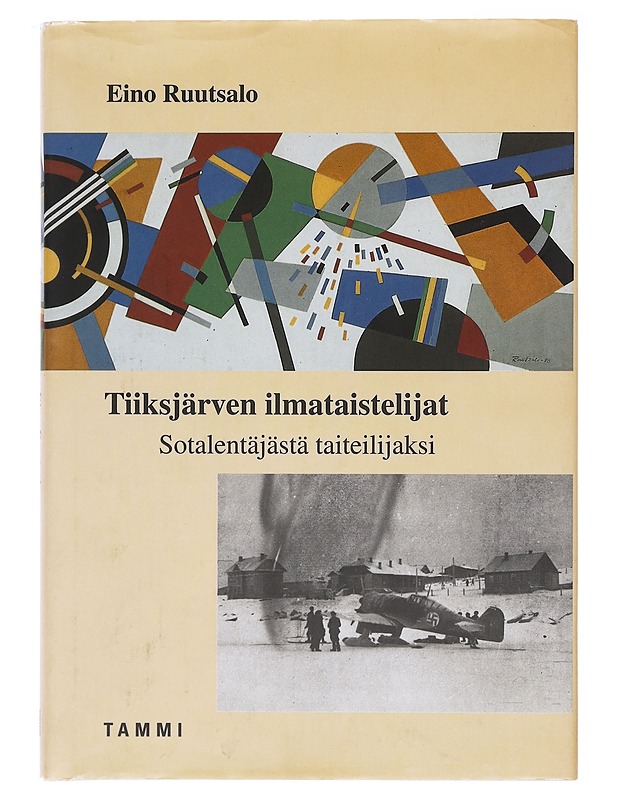 Tiiksjärven ilmataistelijat / sotalentäjästä taiteilijaksi - Eino Ruutsalo - Elämäkerrat ja muistelmat - 10105580398 - 0