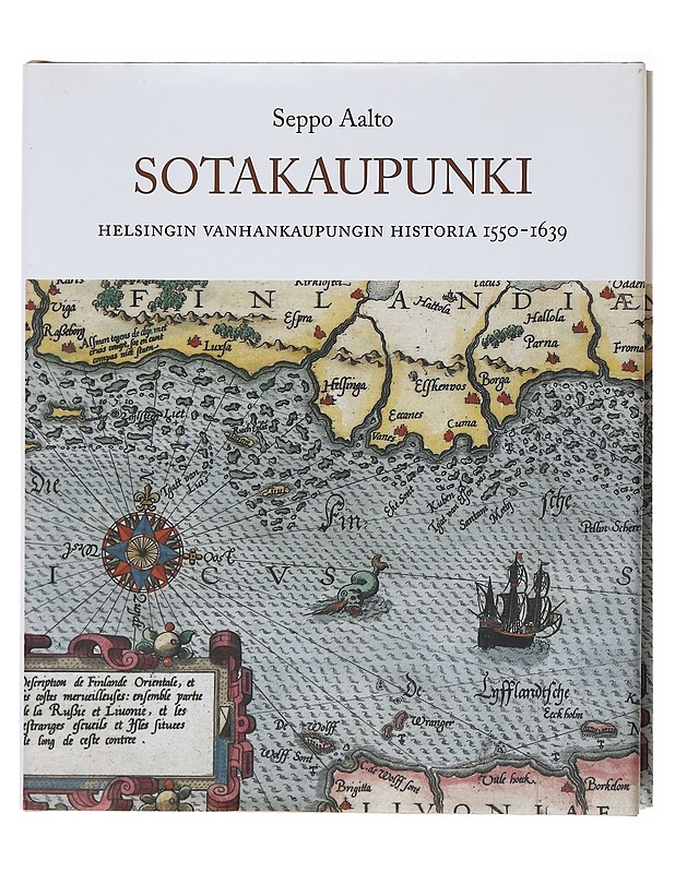 Sotakaupunki : Helsingin Vanhankaupungin historia 1550-1639 - Seppo Aalto - Tietokirjat ja oppaat - 10105580412 - 0