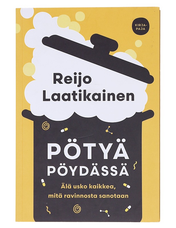 Pötyä pöydässä : älä usko kaikkea, mitä ravinnosta sanotaan - Laatikainen, Reijo - Tietokirjat ja oppaat - 10105580466 - 0