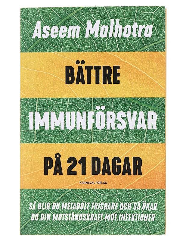 Bättre immunförsvar på 21 dagar : så blir du metabolt friskare och så ökar du din motståndskraft mot infektioner - Malhotra, Aseem - Hyvinvointikirjat - 10105580480 - 0