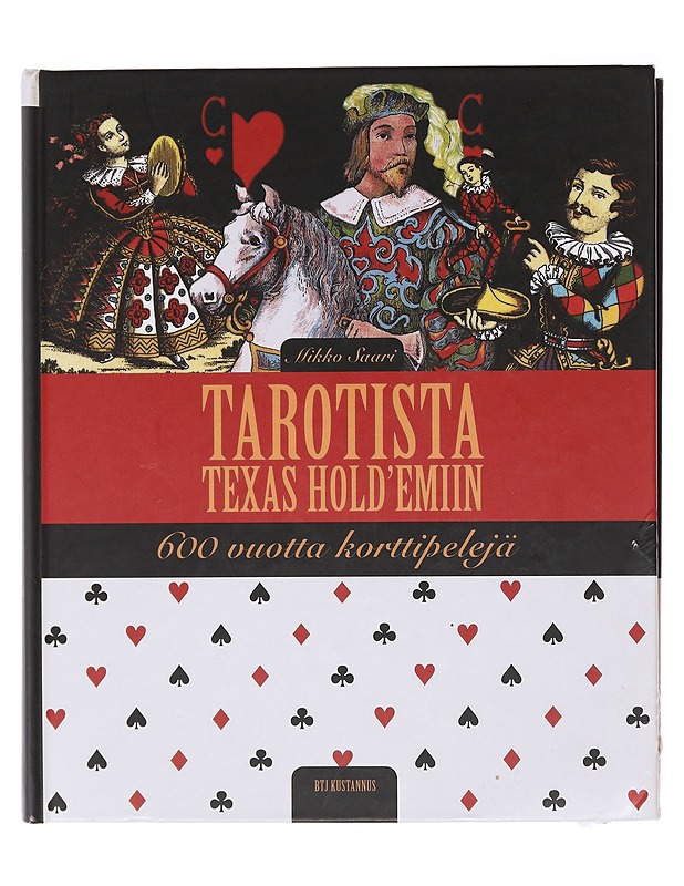 Tarotista Texas hold'emiin : 600 vuotta korttipelejä - Mikko Saari - Tietokirjat ja oppaat - 10105580492 - 0