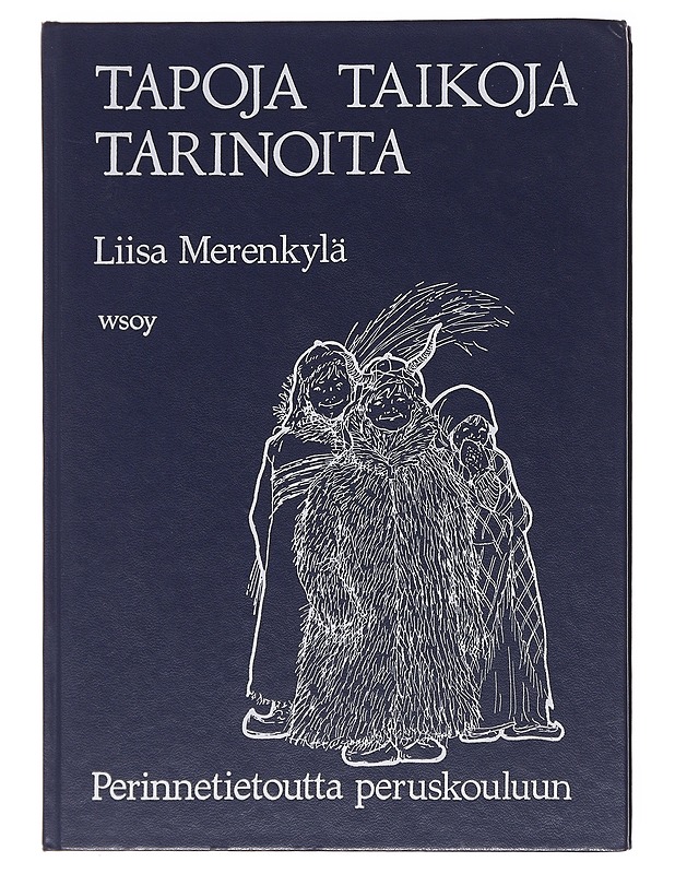 Tapoja, taikoja, tarinoita - Liisa Merenkylä - Tietokirjat ja oppaat - 10105580518 - 0
