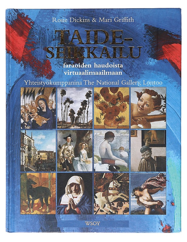 Taideseikkailu / faraoiden haudoista virtuaalimaailmaan - Dickins, Rosie - Nuorten kirjat - 10105580520 - 0