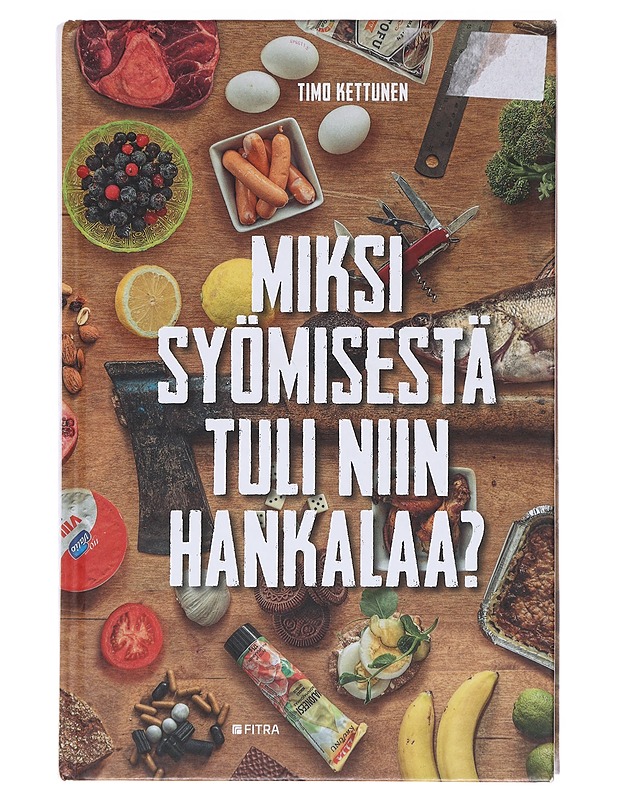 Miksi syömisestä tuli niin hankalaa? - Timo Kettunen - Tietokirjat ja oppaat - 10105580552 - 0