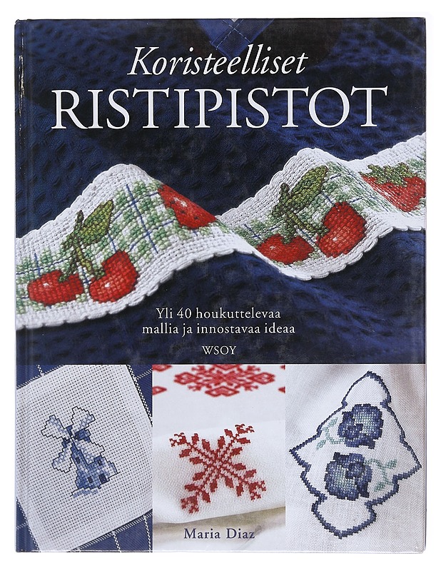 Koristeelliset ristipistot / yli 40 houkuttelevaa mallia ja innostavaa ideaa - Diaz, Maria - Tietokirjat ja oppaat - 10105580623 - 0