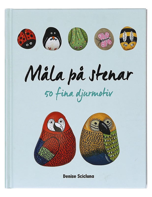 Måla på stenar / 50 fina djurmotiv - Scicluna, Denise - Tietokirjat ja oppaat - 10105580725 - 0