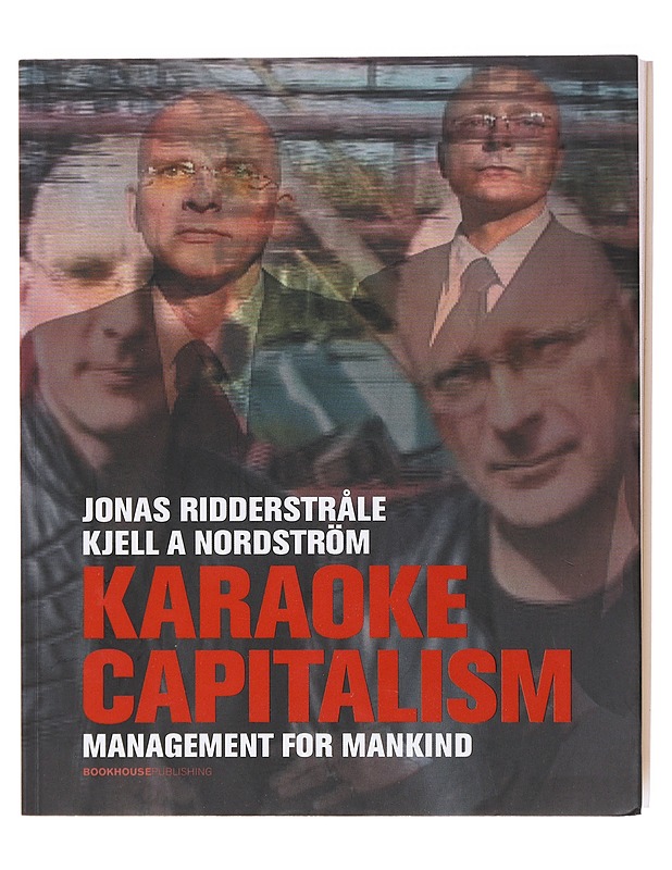 Karaoke capitalism : management for mankind - Ridderstråle, Jonas - Romaanit ja novellit - 10105580753 - 0