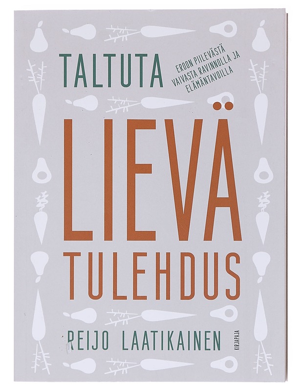 Taltuta lievä tulehdus : eroon piilevästä vaivasta ravinnolla ja elämäntavoilla - Laatikainen, Reijo - Tietokirjat ja oppaat - 10105580898 - 0