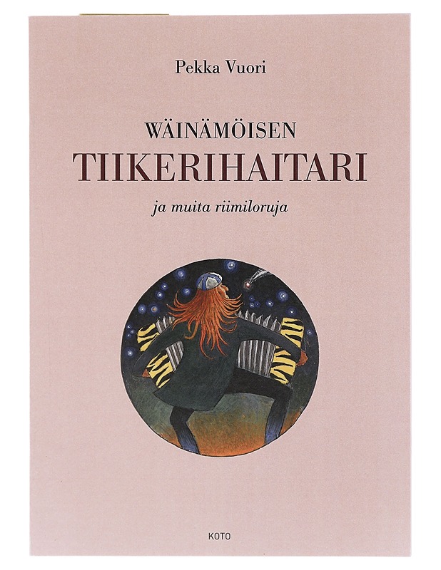 Wäinämöisen tiikerihaitari : ja muita riimiloruja - Pekka Vuori - Tietokirjat ja oppaat - 10105580922 - 0