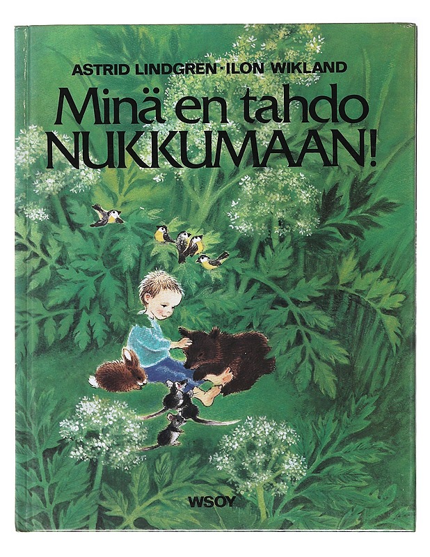 Minä en tahdo nukkumaan! - Lindgren, Astrid - Lastenkirjat - 10105581023 - 0
