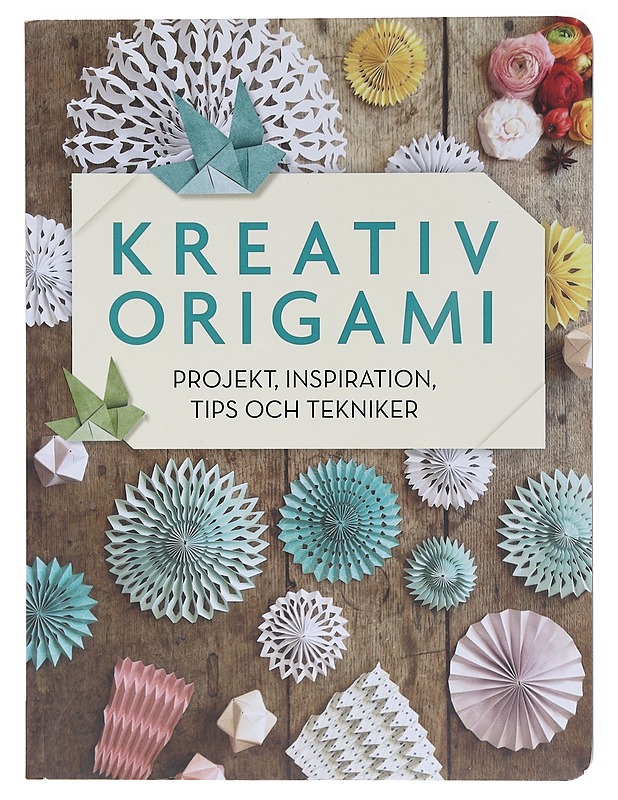 Kreativ origami / projekt, inspiration, tips och tekniker - Chan, Jenny - Tietokirjat ja oppaat - 10105581079 - 0