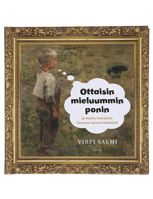 Ottaisin mieluummin ponin ja muita totuuksia Suomen taiteen helmistä - Virpi Salmi - Historiakirjat - 10105581090 - 0