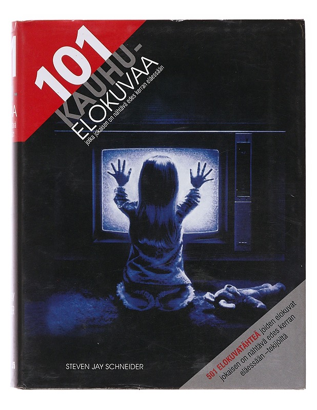 101 kauhuelokuvaa, jotka jokaisen on nähtävä edes kerran eläessään - Schneider, Steven Jay - Historiakirjat - 10105581093 - 0