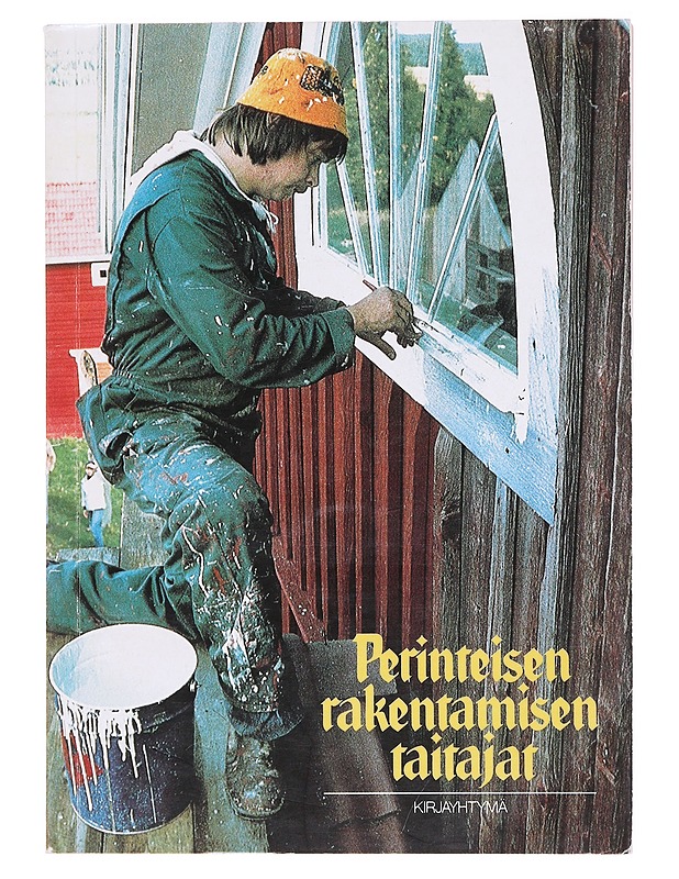 Perinteisen Rakentamisen Taitajat - Hanna Snellman - Tietokirjat ja oppaat - 10105581149 - 0