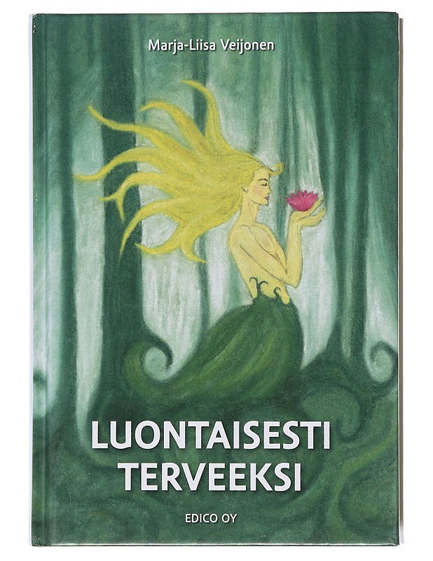 Luontaisesti terveeksi - Marja-Liisa Veijonen - Tietokirjat ja oppaat - 10105581157 - 0