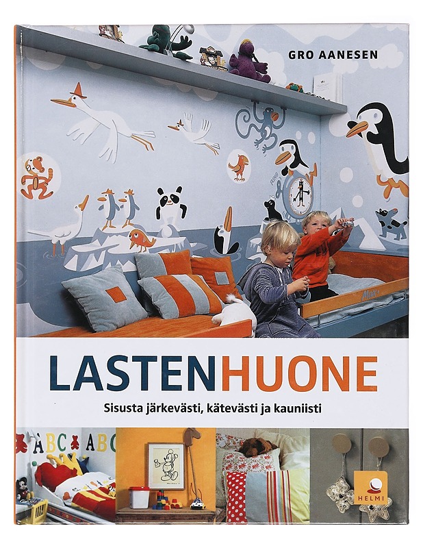 Lastenhuone / sisusta järkevästi, kätevästi ja kauniisti - Aanesen, Gro - Tietokirjat ja oppaat - 10105581170 - 0